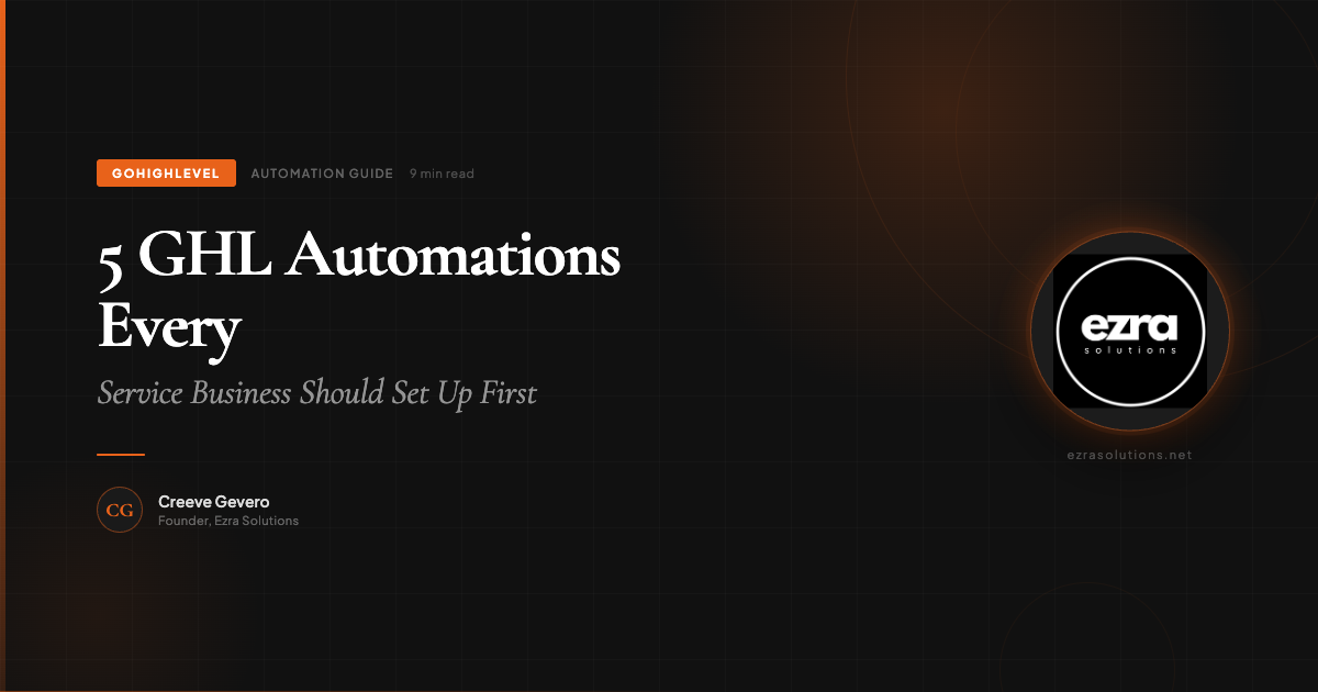 5 GoHighLevel Automations Every Service Business Needs