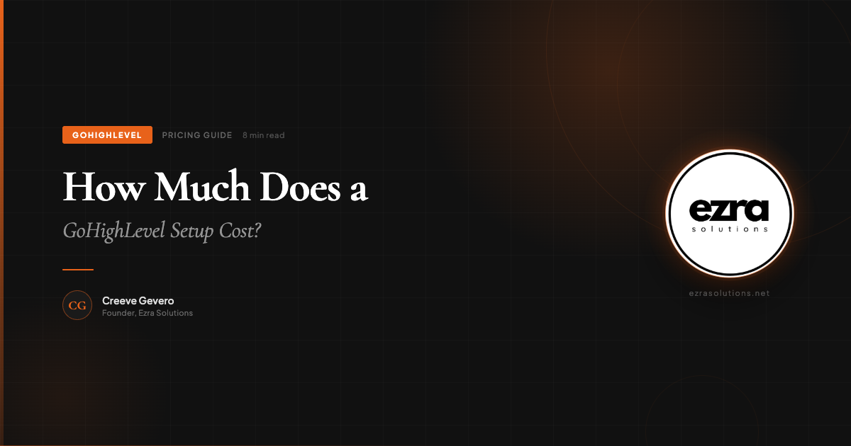 How Much Does a GoHighLevel Setup Cost? 2026 Guide by Ezra Solutions