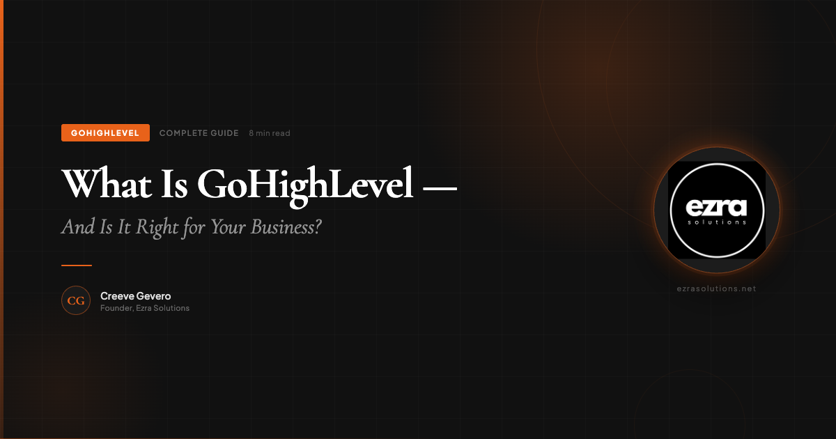 What Is GoHighLevel — Complete Guide by Ezra Solutions